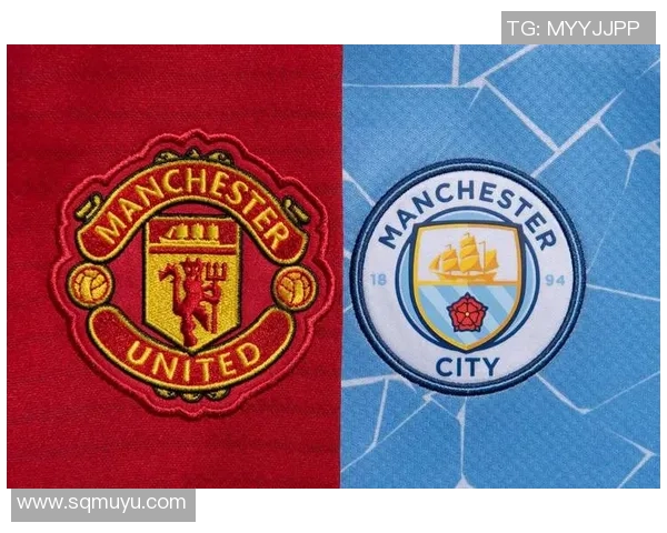 曼联与曼城对决谁更强大历史战绩与球员实力全面分析